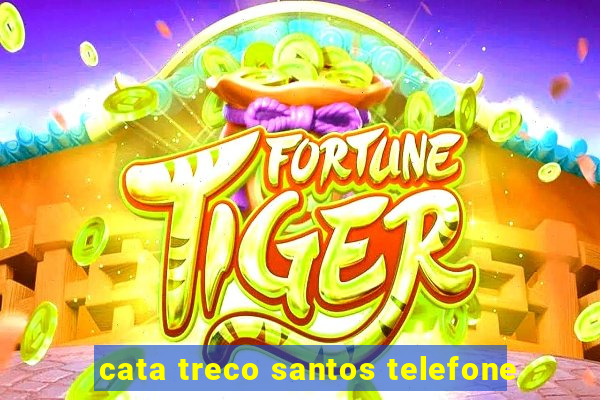 cata treco santos telefone